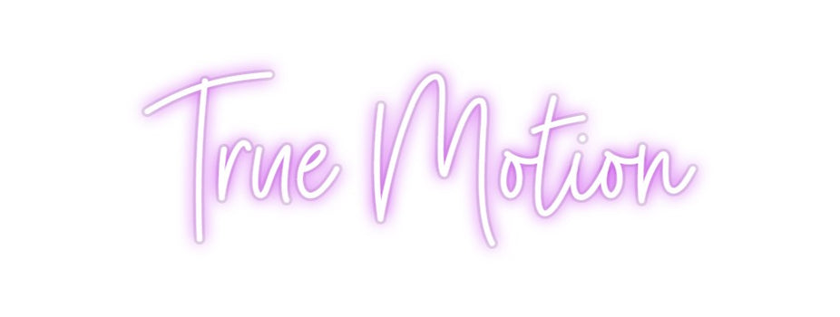 Custom Neon: True Motion