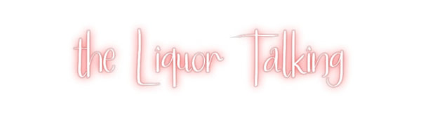 Custom Neon: the Liquor Ta...
