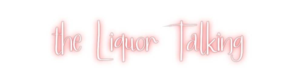 Custom Neon: the Liquor Ta...