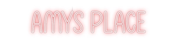 Custom Neon: Amys Place