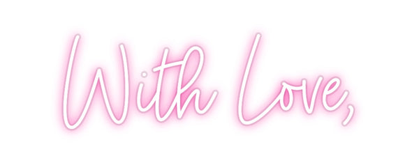 Custom Neon: With Love,