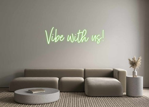 Custom Neon: Vibe with us!