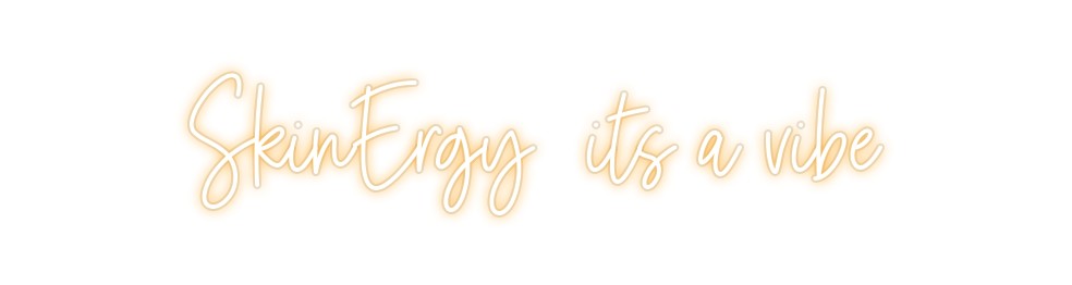 Custom Neon: SkinErgy  its...