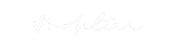 Custom Neon: #nofilter