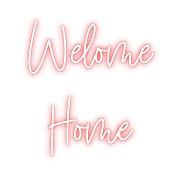 Custom Neon: Welome
Home