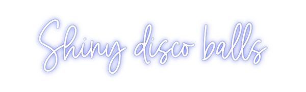 Custom Neon: Shiny disco b...