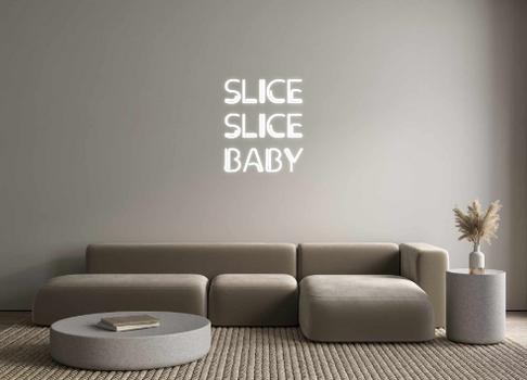 Custom Neon: SLICE 
SLICE...