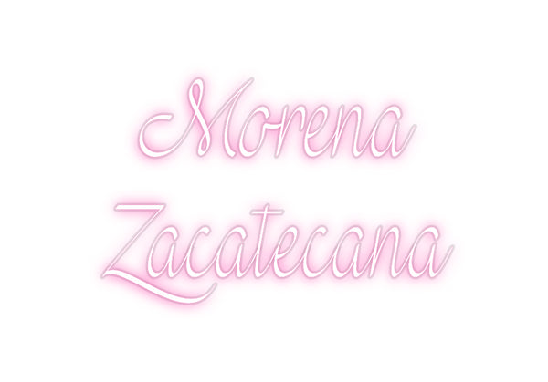Custom Neon: Morena 
Zaca...