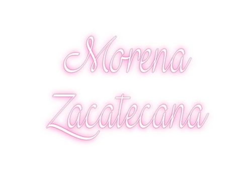 Custom Neon: Morena 
Zaca...