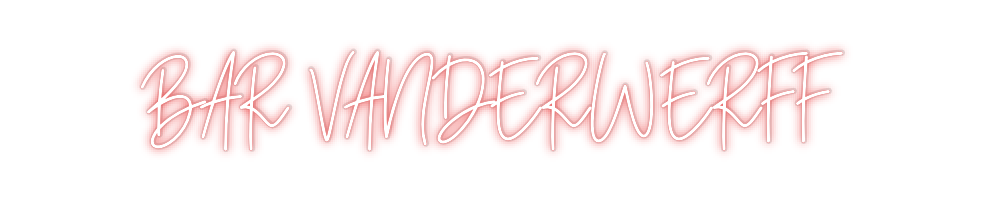 Custom Neon: BAR VANDERWER...