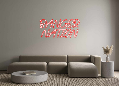 Custom Neon: BANGER 
NATION