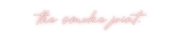 Custom Neon: the smoke joi...