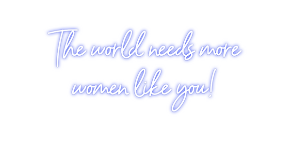 Custom Neon: The world nee...