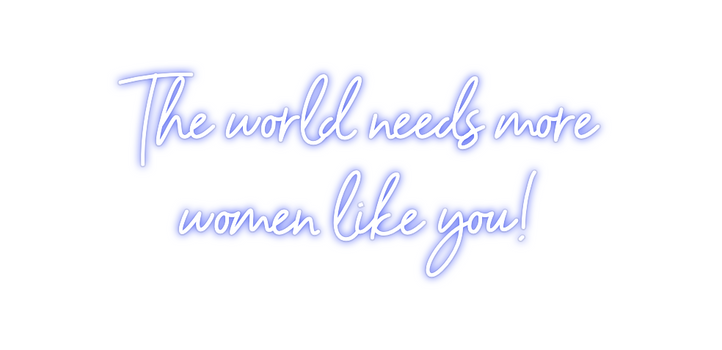 Custom Neon: The world nee...