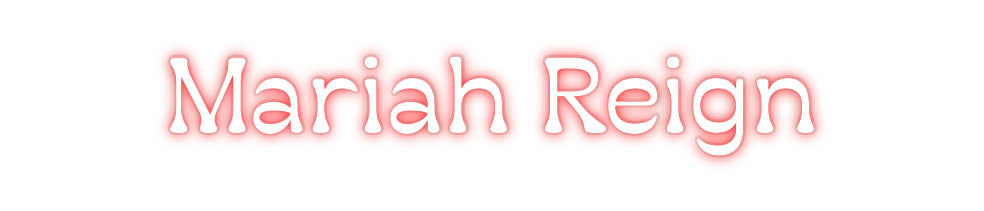 Custom Neon: Mariah Reign