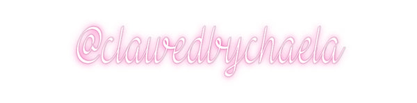 Custom Neon: @clawedbychaela