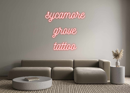 Custom Neon: sycamore
gro...