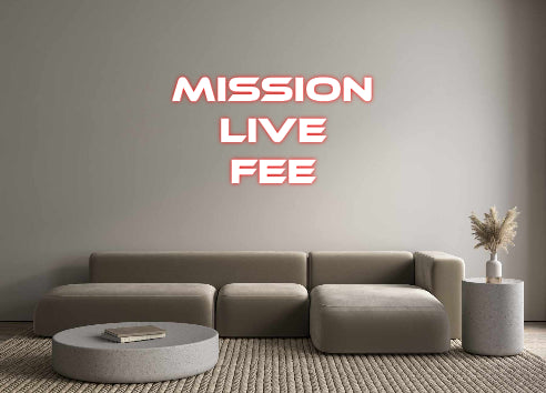 Custom Neon: Mission
Live...