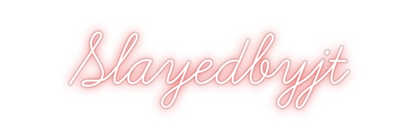 Custom Neon: Slayedbyjt