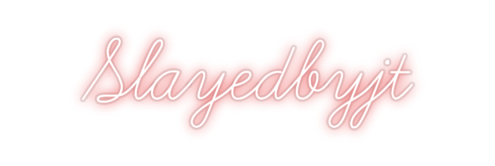 Custom Neon: Slayedbyjt