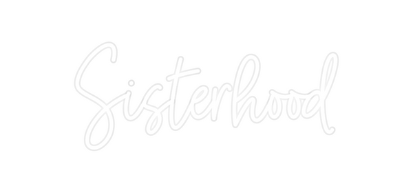 Custom Neon: Sisterhood