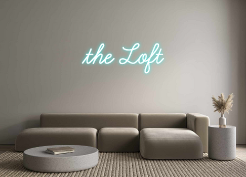 Custom Neon: the Loft
