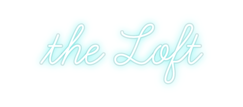 Custom Neon: the Loft