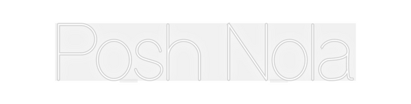 Custom Neon: Posh Nola