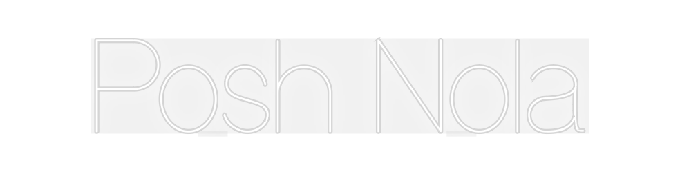 Custom Neon: Posh Nola