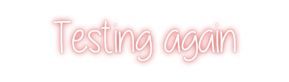 Custom Neon: Testing again