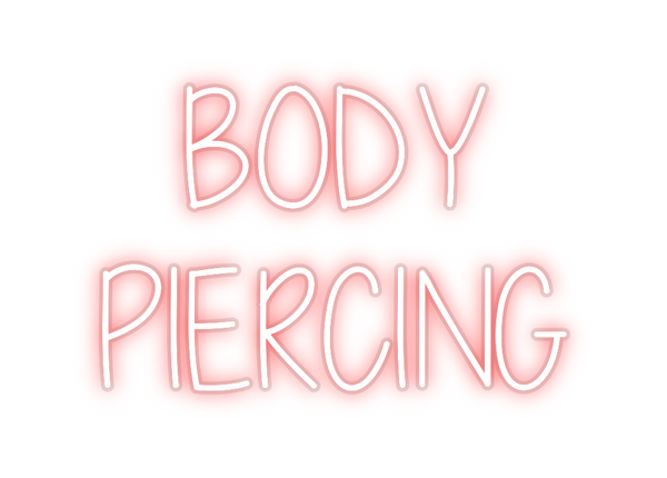 Custom Neon: BODY
PIERCING