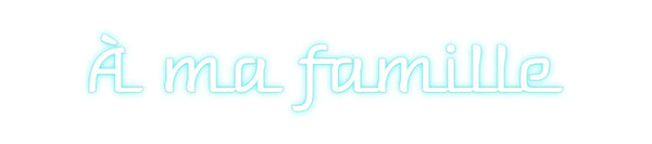 Custom Neon: À ma famille