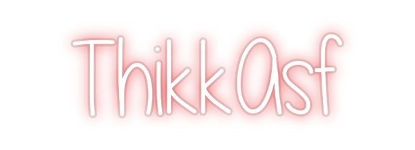 Custom Neon: ThikkAsf