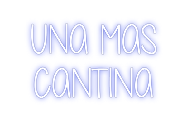 Custom Neon: UNA MAS
CANT...