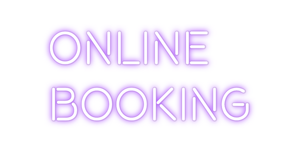 Custom Neon: ONLINE
BOOKING