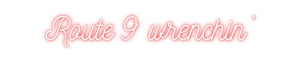 Custom Neon: Route 9 wrenc...