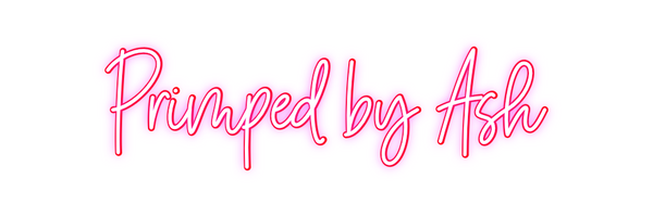 Custom Neon: Primped by Ash