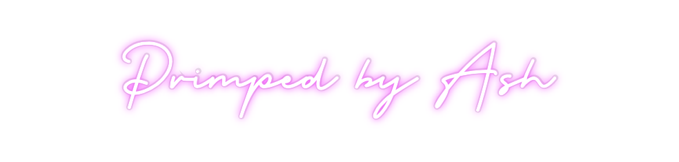 Custom Neon: Primped by Ash