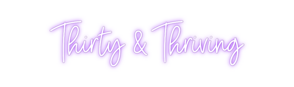 Custom Neon: Thirty & Thri...