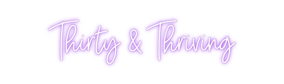 Custom Neon: Thirty & Thri...