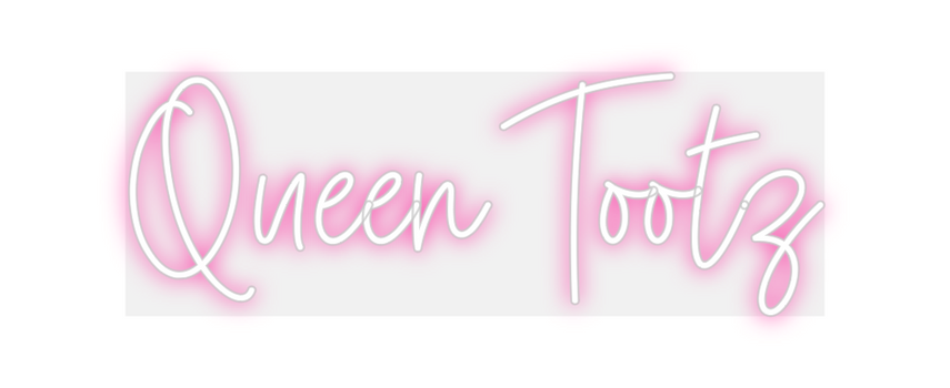 Custom Neon: Queen Tootz