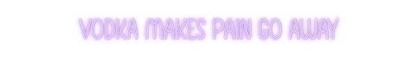 Custom Neon: Vodka makes p...