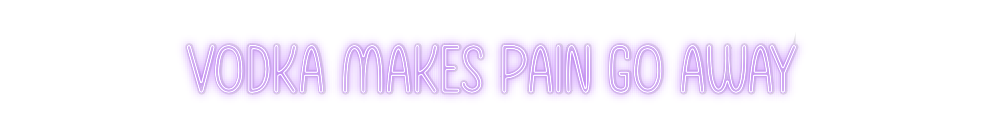 Custom Neon: Vodka makes p...