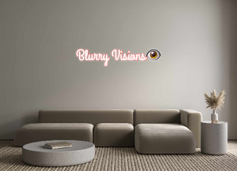 Custom Neon: Blurry Vision...