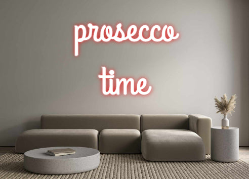 Custom Neon:  prosecco
time