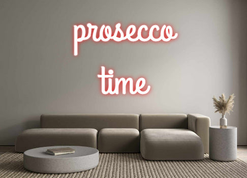 Custom Neon:  prosecco
time