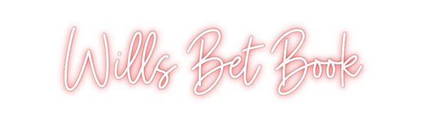 Custom Neon: Wills Bet Book