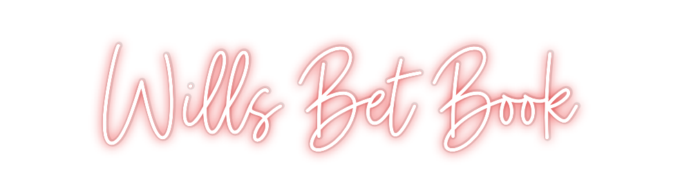 Custom Neon: Wills Bet Book