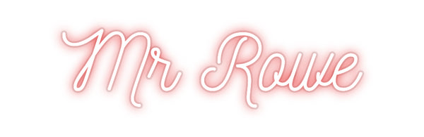 Custom Neon: Mr Rowe