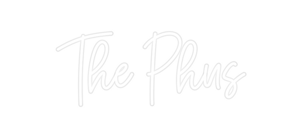 Custom Neon: The Phus